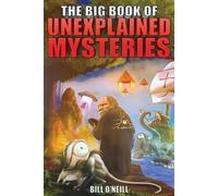 Bill O'Neill The Big Book of Unexplained Mysteries (Tascabile)
