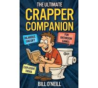 Bill O'Neill The Ultimate Crapper Companion (Tascabile)