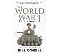 Bill O'Neill The World War 1 Trivia Book (Tascabile) Trivia War Books