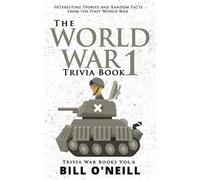 Bill O'Neill The World War 1 Trivia Book (Tascabile) Trivia War Books
