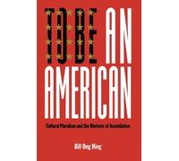 Bill Ong Hing To Be an American (Copertina rigida) Critical America