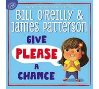 Bill O'Reilly James Patterson Give Please a Chance (Copertina rigida)