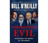 Bill O'Reilly Josh Hammer Confronting Evil (Copertina rigida)