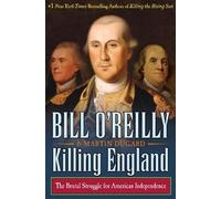 Killing England: The Brutal Struggle for American Independence by Bill O'Reilly