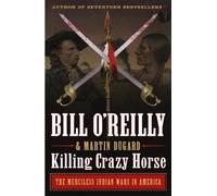 Bill O'Reilly Martin Dugard Killing Crazy Horse (Tascabile)
