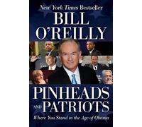 Bill O'Reilly Pinheads and Patriots: Where You Stand in the Age of O (Tascabile)