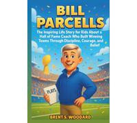 Bill Parcells Biography: The Inspiring Life Story for Kids About a Hall of Fame Coach Who Built Winning Teams Through Discipline, Courage, and Belief