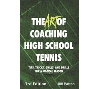Bill Patton The Art of Coaching High School Tennis 3rd Edition (Tascabile)