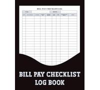 Bill Pay Checklist Log Book: A logbook to track recurring and one-time bills, organize expenses, and keep clear payment records.
