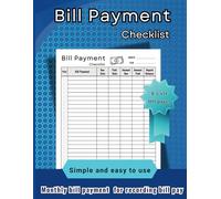 BILL PAYMENT CHECKLIST: Bill notebook for recording bills pay to remind you of monthly expenses and budgeting for Small Business, Personal Finance and Home.