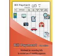BILL PAYMENT CHECKLIST: Bill notebook for recording bills pay to remind you of monthly expenses and budgeting for Small Business, Personal Finance and Home.