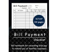 BILL PAYMENT CHECKLIST: Bill notebook for recording bills pay to remind you of monthly expenses and budgeting for Small Business, Personal Finance and Home.