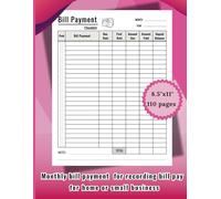 BILL PAYMENT CHECKLIST: Bill notebook for recording bills pay to remind you of monthly expenses and budgeting for Small Business, Personal Finance and Home.