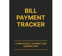 Bill Payment Tracker: 12-Month Bill Organizer and Payment Tracker for Managing Recurring Payments, Subscriptions, and Expenses