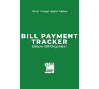 Bill Payment Tracker: Monthly Bill Organizer & Expense Log Book: Track Due Dates, Payments & Expenses Easily