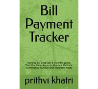 Bill Payment Tracker: Monthly Bill Organizer & Payment Log to Track Due Dates, Amounts, Payment Methods, Confirmation Numbers and Important Notes