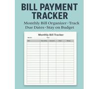 BILL PAYMENT TRACKER: Monthly Bill Payment Tracker · Expense & Budget Organizer · Stay on Top of Due Dates with Ease