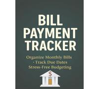 BILL PAYMENT TRACKER: Monthly Payment Checklist & Budget Planner for Stress-Free Finances