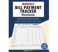 Bill Payment Tracker Notebook: Monthly Bill Payment Checklist for Tracking Bills, Due Dates, Payments, Unpaid Balances and Notes | 8.5 x 11, 120 Pages