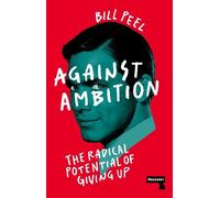 Against Ambition: The Radical Potential of Giving Up