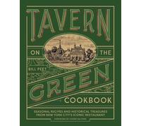 Tavern on the Green Cookbook: Seasonal Recipes and Historical Treasures from New York City's Iconic Restaurant