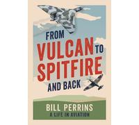 Bill Perrins From Vulcan to Spitfire and Back (Copertina rigida)
