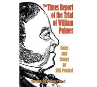Bill Peschel The Times Report of the Trial of William Palmer (Tascabile)
