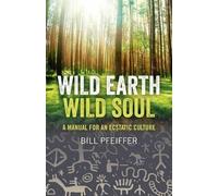 Bill Pfeiffer Wild Earth, Wild Soul (Tascabile)