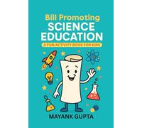 Bill Promoting Science Education: A Fun Activity Book for Kids: Discover Science, Learn How Laws Work, and Have Fun with Mazes, Coloring, and Puzzles!