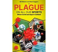 Bill Ribbans Mark Saggers A Plague on All Our Sports (Tascabile)