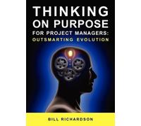 Bill Richardson Thinking on Purpose for Project Managers (Tascabile)