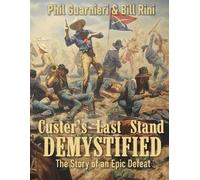 Bill Rini Phil Guarnieri Custer's Last Stand Demystified (Tascabile)