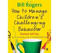 Bill Rogers How to Manage Children′s Challenging Behaviour (Tascabile)