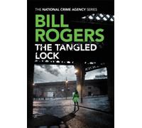 Bill Rogers The Tangled Lock (Tascabile) National Crime Agency