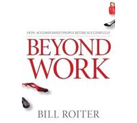 Bill Roiter Beyond Work (Tascabile)