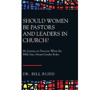 Bill Rudd Should Women Be Pastors and Leaders in Church? (Copertina rigida)