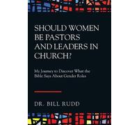 Bill Rudd Should Women Be Pastors and Leaders in Church? (Tascabile)