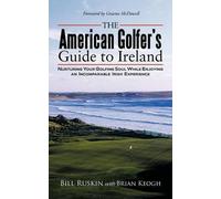 Bill Ruskin The American Golfer's Guide to Ireland (Tascabile)