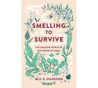 Smelling to Survive: The Amazing World of Our Sense of Smell