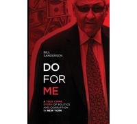Bill Sanderson Do For Me - A True Crime Story Of Politics And Corrup (Tascabile)