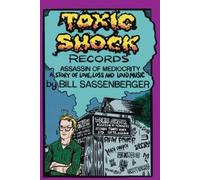Bill Sassenberger Toxic Shock Records, Assassin of Mediocrity (Tascabile)