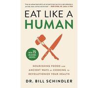 Bill Schindler Eat Like a Human (Copertina rigida)