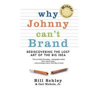 Bill Schley Car Why Johnny Can't Brand: Rediscovering the lost art o (Tascabile)