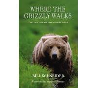 Bill Schneider Where the Grizzly Walks (Copertina rigida)