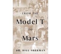 Bill Sherman From the Model T to Mars (Tascabile)