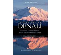 Bill Sherwonit To The Top of Denali (Tascabile)