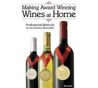 Bill Smith Making Award Winning Wines at Home (Tascabile)