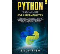 Bill Steven Python Programming for Intermediates (Tascabile)