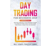 Bill Sykes Timothy Gibbs Day Trading for Beginners 2019 (Tascabile)