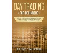 Bill Sykes Timothy Gibbs Day Trading for Beginners (Tascabile)
